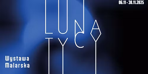 Lunatycy - Wystawa Malarska
