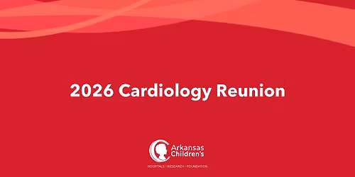 Arkansas Children's 2026 Cardiology Reunion