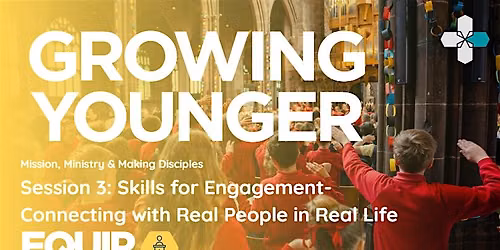 Session 3: Skills for Engagement - Connecting with Real People in Real Life