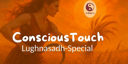 ConsciousTouch-Lughnasadh-Special - Ber\u00fchrungsrituale und keltische Magie zwischen Sichel und Sonne