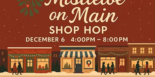 Mistletoe on Main - Downtown Cambridge Shop Hop