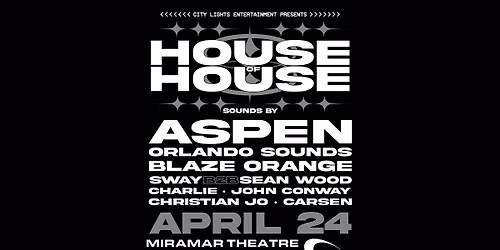 House of House ft. Aspen, Orlando Sounds, Blaze Orange + More! at The Miramar Theatre