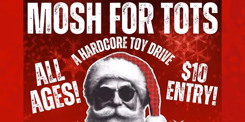 MOSH FOR TOTS ( A Hardcore Toy Drive)