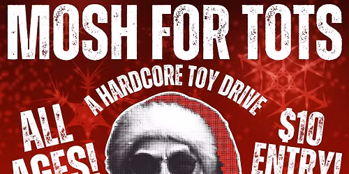 MOSH FOR TOTS ( A Hardcore Toy Drive)
