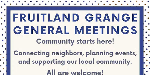 Fruitland Grange 2026 General Meetings