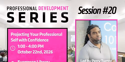 Professional Development Series: Projecting Your Professional Self With Confidence