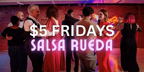 $5 FRIDAYS - Learn Salsa Rueda - Access Ballroom Toronto