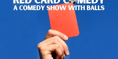 Red Card Comedy: A Comedy Show With Balls