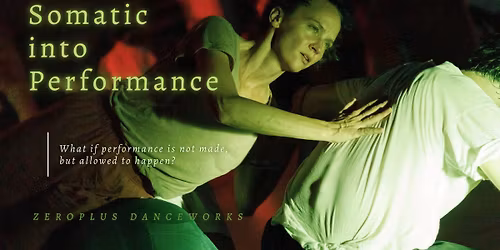 Somatic into Performance - ZeroPlus Performing Arts Training Program 2025\/26