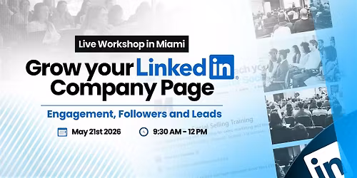 Grow Your LinkedIn Company Page - Live Workshop in Miami