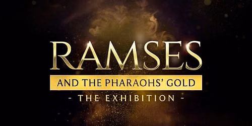 Ramses and the Pharaohs' Gold: The Exhibition