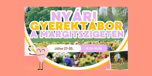 \ud83c\udf33\u2600\ufe0f Margitszigeti mozg\u00e1sfejleszt\u0151 \u00e9lm\u00e9nyt\u00e1bor gyerekeknek\u2600\ufe0f\ud83c\udf33