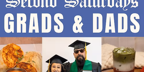 Second Saturday's - Grads and Dads