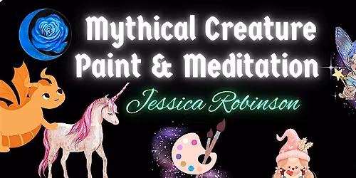 Paint & Meditation: Mythical Creatures
