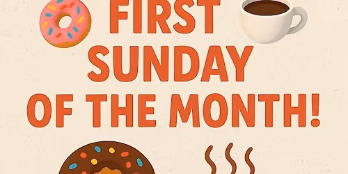 First Sunday of the Month: Donuts and Coffee!