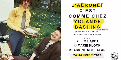 Yolande Bashing + Jasmine Not Jafar + Marie Klock + L\u00e9o Hardt \u2219 L'A\u00e9ronef\u23a5Club