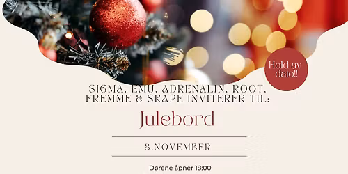 Julebord m\/ Sigma, Emu, Adrenalin, Root, Fremme & Skape