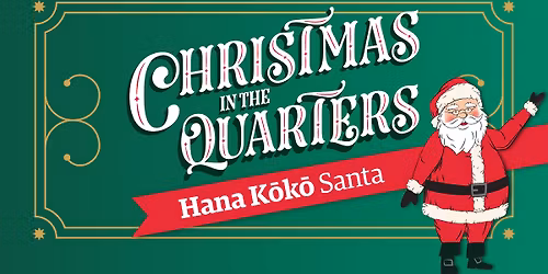 Christmas in the Quarters \u2013 Santa, Christmas activities, and Carols, at Waitangi Park