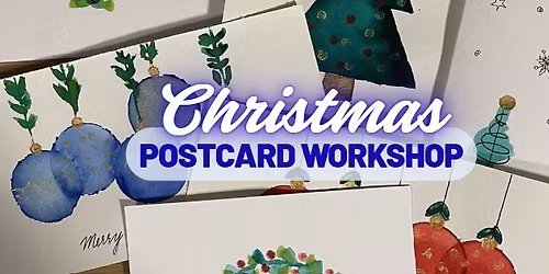 Christmas Postcards Workshop \u2013 Morning Creative Session