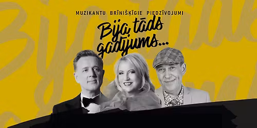 BIJA T\u0100DS GAD\u012aJUMS... | muzikantu br\u012bni\u0161\u0137\u012bgie piedz\u012bvojumi