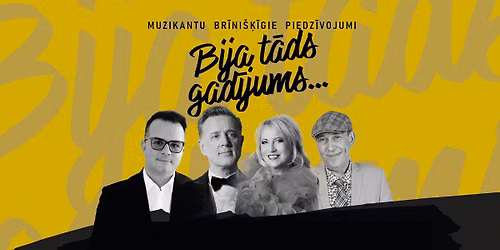 BIJA T\u0100DS GAD\u012aJUMS... | muzikantu br\u012bni\u0161\u0137\u012bgie piedz\u012bvojumi