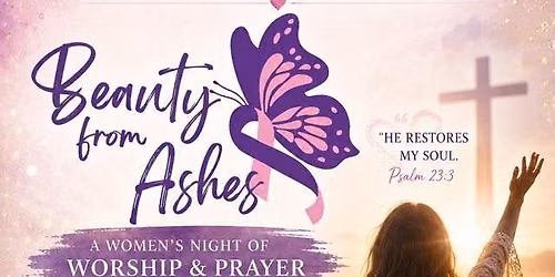 Beauty from Ashes - A Women\u2019s Night of Prayer and Worship