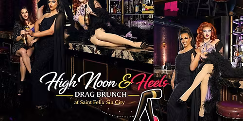 High Noon & Heels Drag Brunch | Las Vegas Drag Brunch at Saint Felix