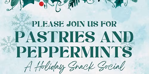 Pastries & Peppermints: A Holiday Snack Social
