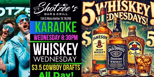 \ud83c\udfa4\ud83e\udd43 **WHISKEY WEDNESDAYS & KAROAKE PARTY AT SHOTZEES!** \ud83c\udfb68pm-11pm\ud83c\udf7a\ud83d\udd25134 S MAIN KELLER TX 76248\ud83d\udccd