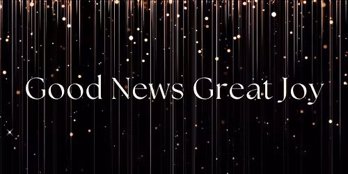 Good news, great joy!