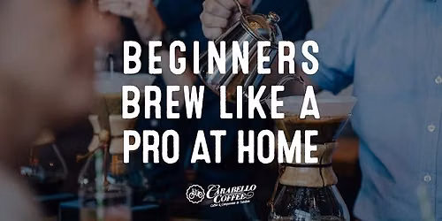 Sept 12th  Brew Like a Pro at Home