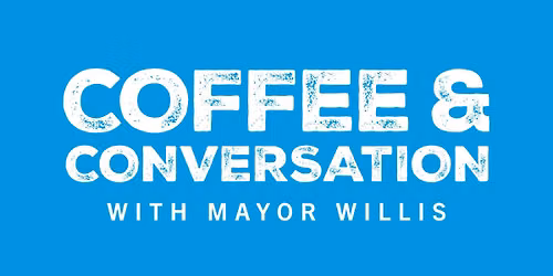 Coffee & Conversation with Mayor Willis