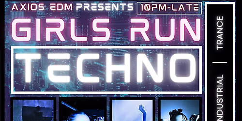 AXIOS EDM PRESENTS: GIRLS RUN TECHNO