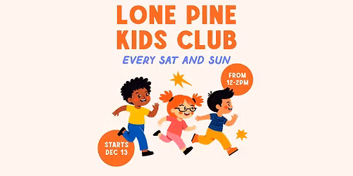 Lone Pine Kids Club \u2013 Free Kids Activities every weekend, starting Sat 13 Dec!