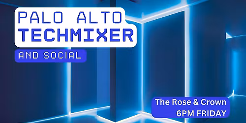 Palo Alto Tech Mixer and Social (Tech \/ AI \/ Data \/ IT) \u2728