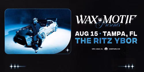 WAX MOTIF - HOW II TOUR - Tampa, FL