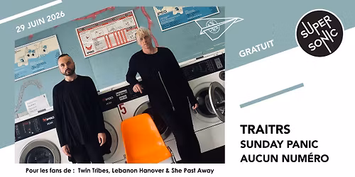 TRAITRS \u2022 Sunday Panic \u2022 Aucun Num\u00e9ro \/ Supersonic (Free entry)