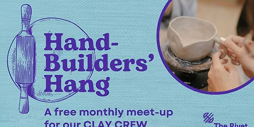 Hand-Builders' Hang @ The Rivet - FREE Monthly Maker Meetup