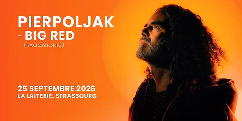 PIERPOLJAK + BIG RED - La Laiterie - Strasbourg 