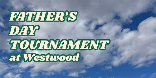 Father's Day Weekend Tournament at Westwood