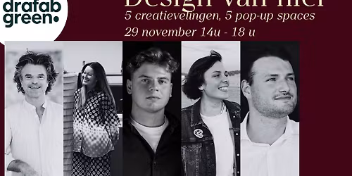 Design van hier - 5 creatievelingen @drafabGREEN