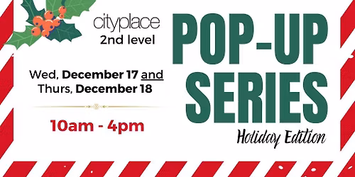 Cityplace Pop-Up Holiday Edition - Wednesday