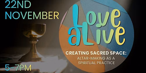 Love aLIVE: Altar Making
