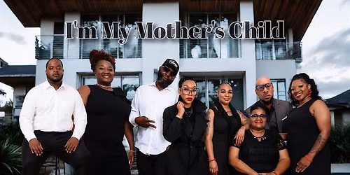 I\u2019m My Mother\u2019s Child Stage Play