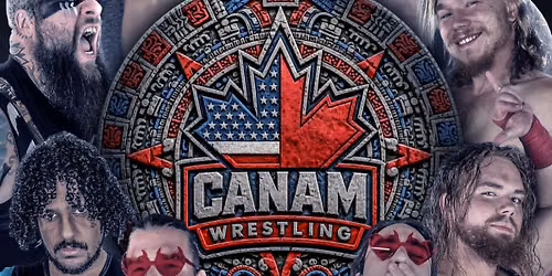 CanAm Wrestling Presents "DREAM WARRIORS" !!