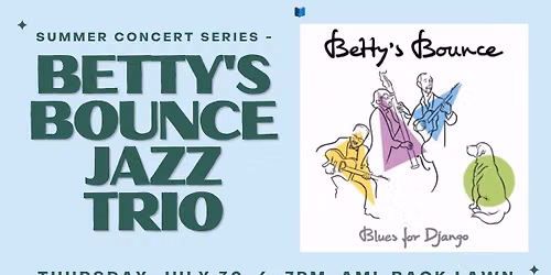 Summer Concert Series - Betty's Bounce Jazz Trio