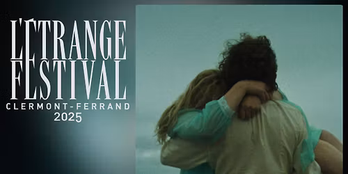 Soir\u00e9e de Cl\u00f4ture de l'\u00c9trange Festival Clermont-Ferrand 2025