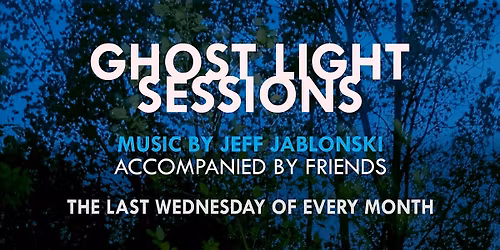 Ghost Light Sessions, Music By Jeff Jablonski