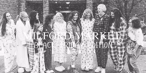 Market at the Milford \/\/ BLACK FRIDAY EDITION
