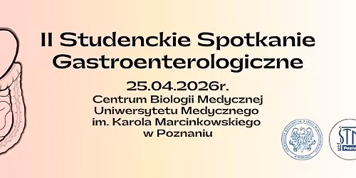 II Studenckie Spotkanie Gastroenterologiczne - studencko-doktorancka konferencja naukowa
